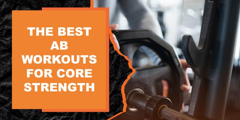 Best Ab Workouts for Maximum Core Strength