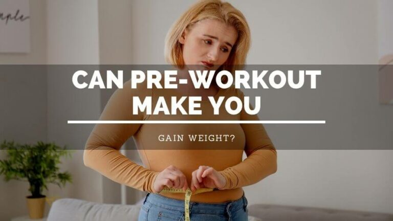 Can Pre-Workout Make You Gain Weight?