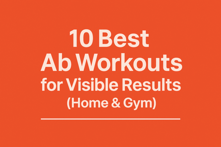 Best Ab & Lower Ab Workouts for Visible Results
