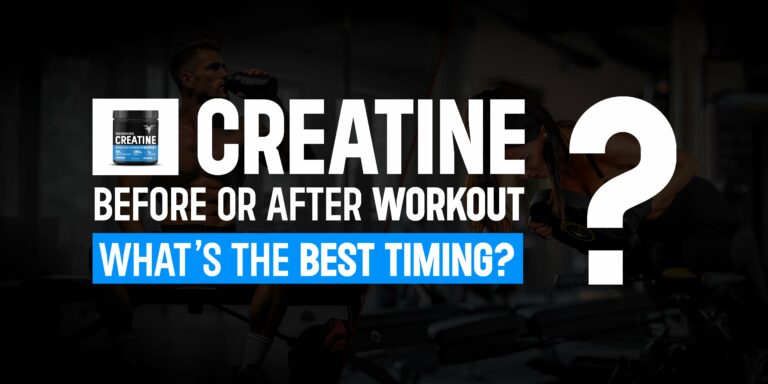 Creatine Before or After Workout? (Best Timing for Gains)