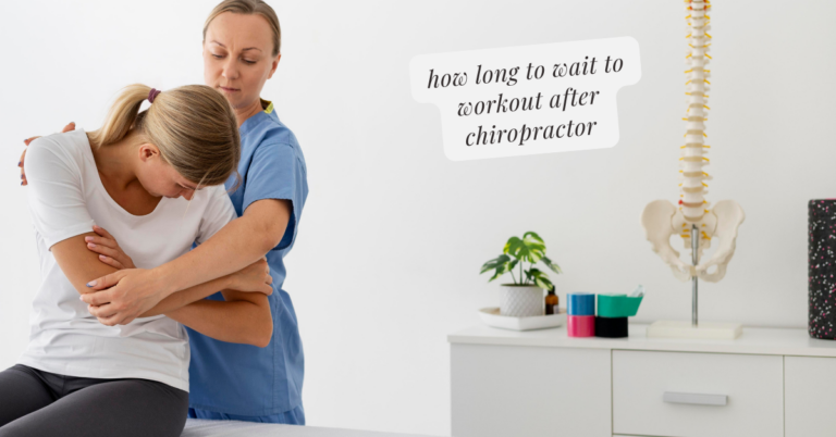 How Long Should You Wait to Workout After a Chiropractor Visit?